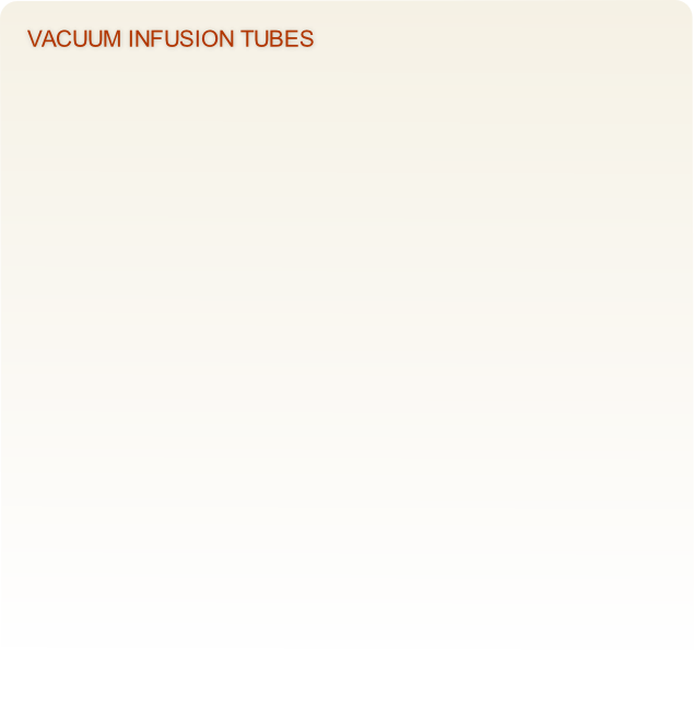 Vacuum infusion tubes 